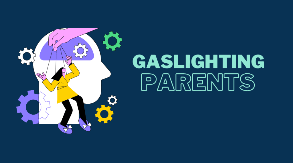 gaslighting parents gaslighting parents