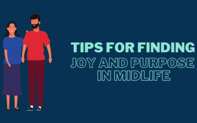 From Crisis To Clarity: Tips for Finding Joy and Purpose in Midlife