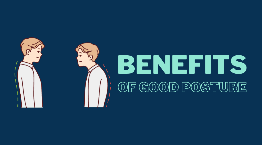 Benefits of good posture feel good easy