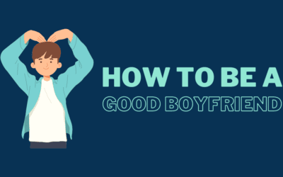 How to Be a Good Boyfriend